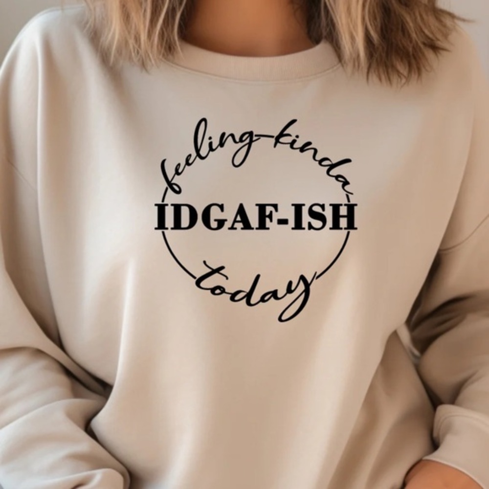 “FEELING KINDA IDGAF-ISH TODAY” tee